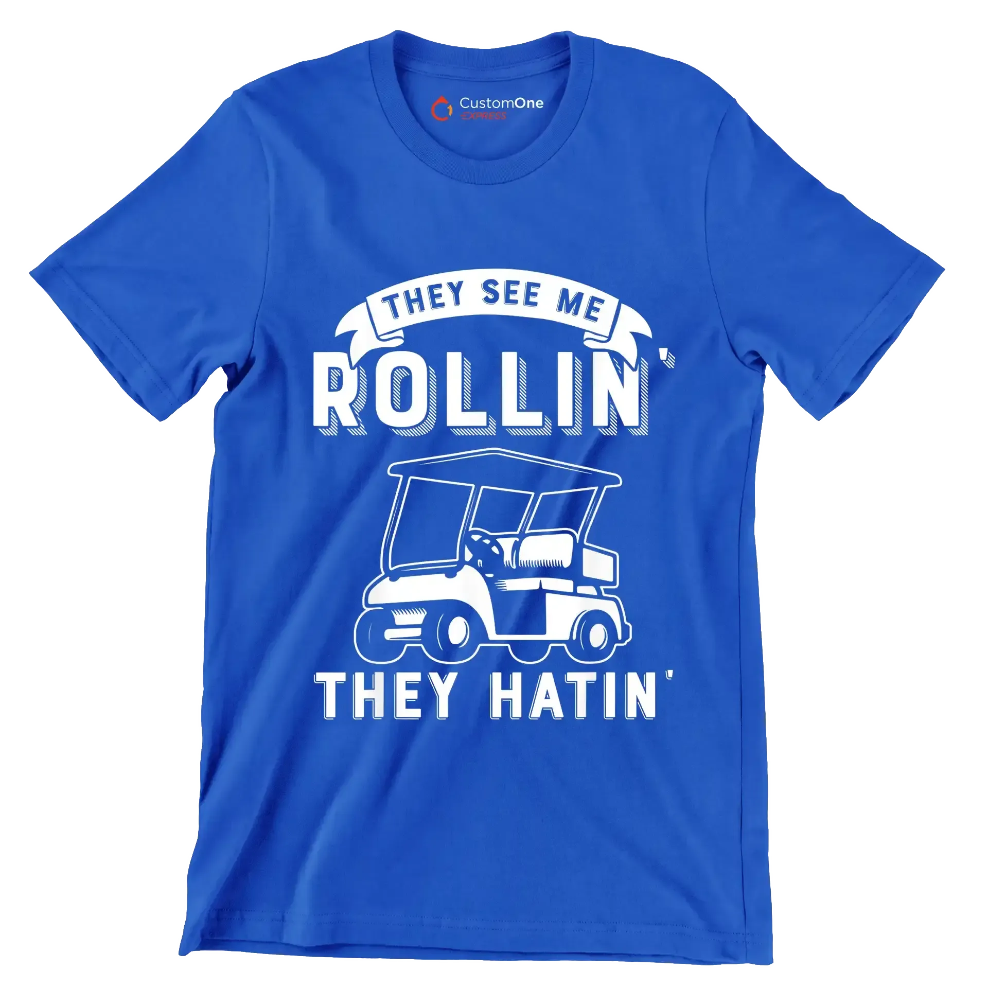 THEY SEE ME ROLLIN' THEY HATIN' - Golf Themed T-Shirt-Blue-S-Custom One Express