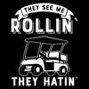 THEY SEE ME ROLLIN' THEY HATIN' - Golf Themed T-Shirt-Black-S-Custom One Express