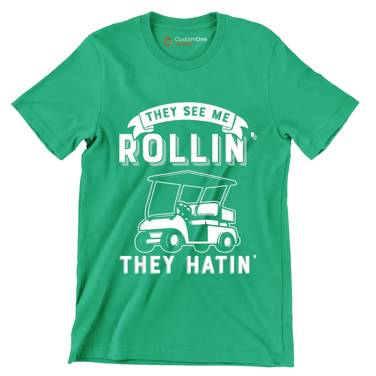 THEY SEE ME ROLLIN' THEY HATIN' - Golf Themed T-Shirt-Green-S-Custom One Express