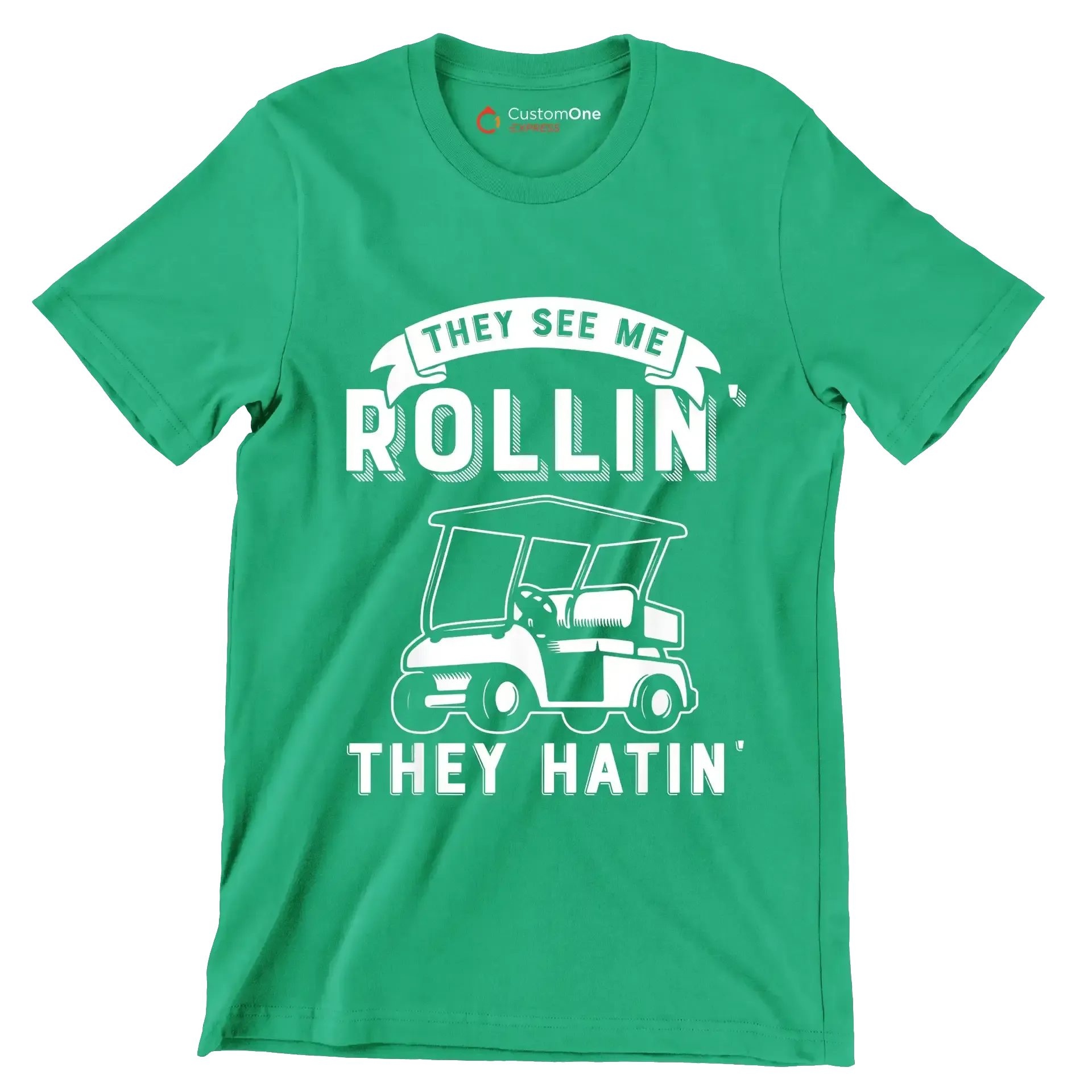 THEY SEE ME ROLLIN' THEY HATIN' - Golf Themed T-Shirt-Green-S-Custom One Express