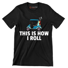THIS IS HOW I ROLL - Golf Themed T-Shirt-Black-S-Custom One Express
