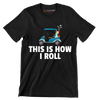 THIS IS HOW I ROLL - Golf Themed T-Shirt-Black-S-Custom One Express