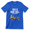 THIS IS HOW I ROLL - Golf Themed T-Shirt-Blue-S-Custom One Express