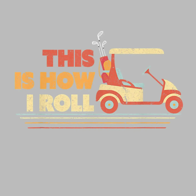 THIS IS HOW I ROLL - Golf Themed T-Shirt-Black-S-Custom One Express