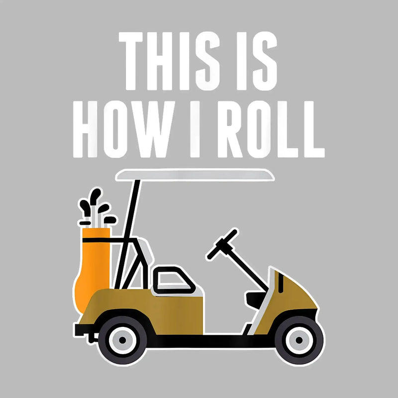 THIS IS HOW I ROLL - Golf Themed T-Shirt-Black-S-Custom One Express