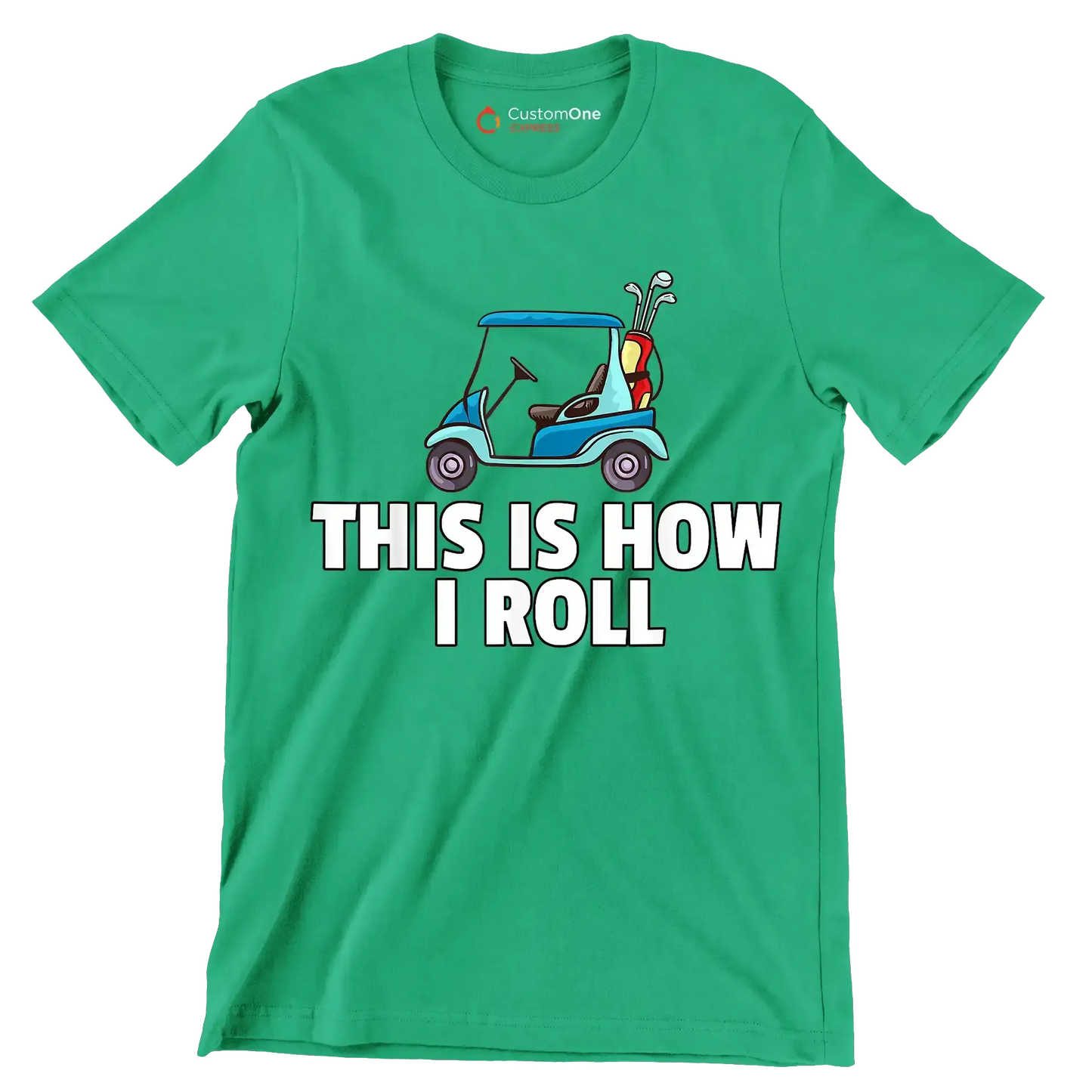 THIS IS HOW I ROLL - Golf Themed T-Shirt-Green-S-Custom One Express