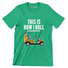 THIS IS HOW I ROLL - Golf Themed T-Shirt-Green-S-Custom One Express