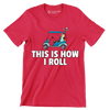 THIS IS HOW I ROLL - Golf Themed T-Shirt-Red-S-Custom One Express