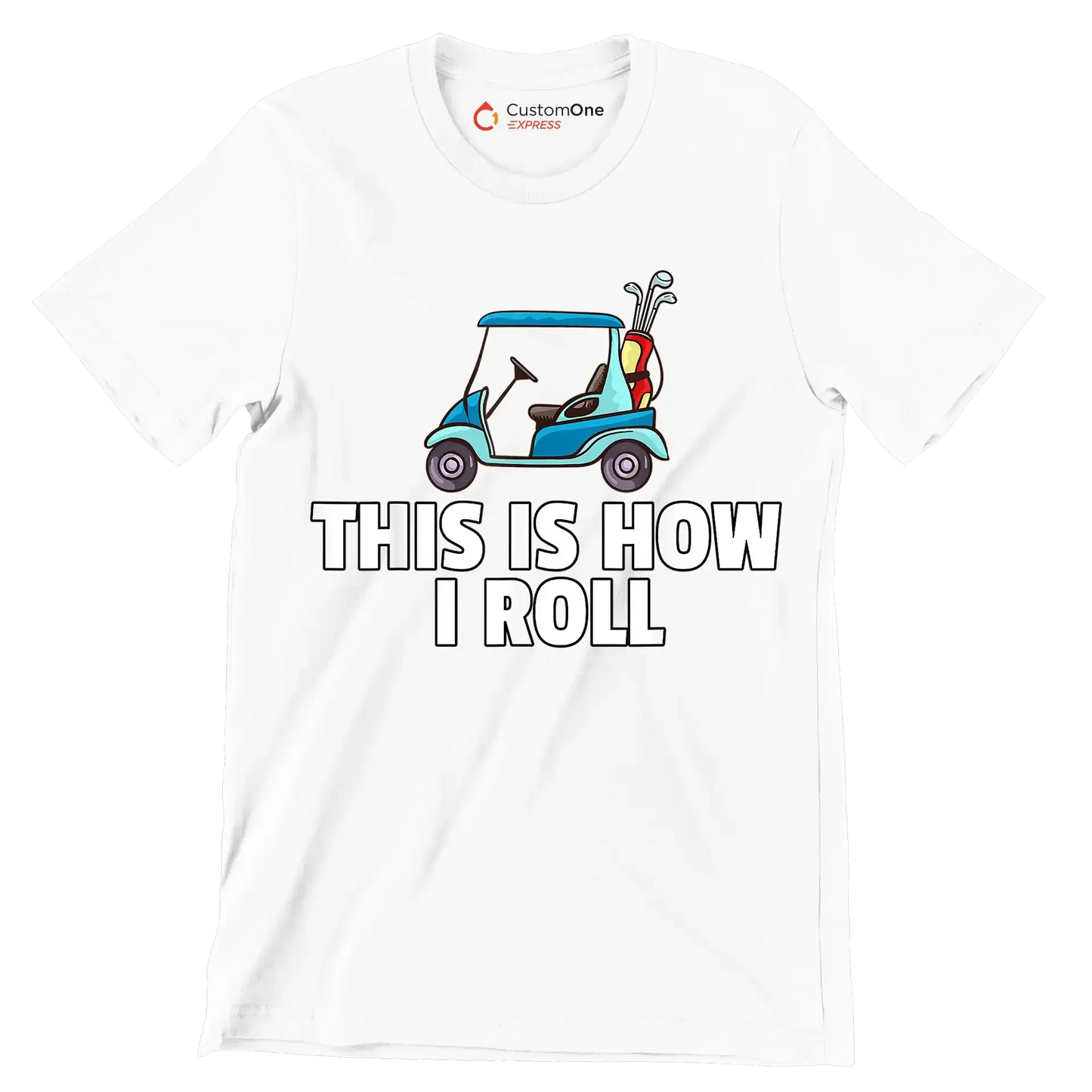 THIS IS HOW I ROLL - Golf Themed T-Shirt-White-S-Custom One Express