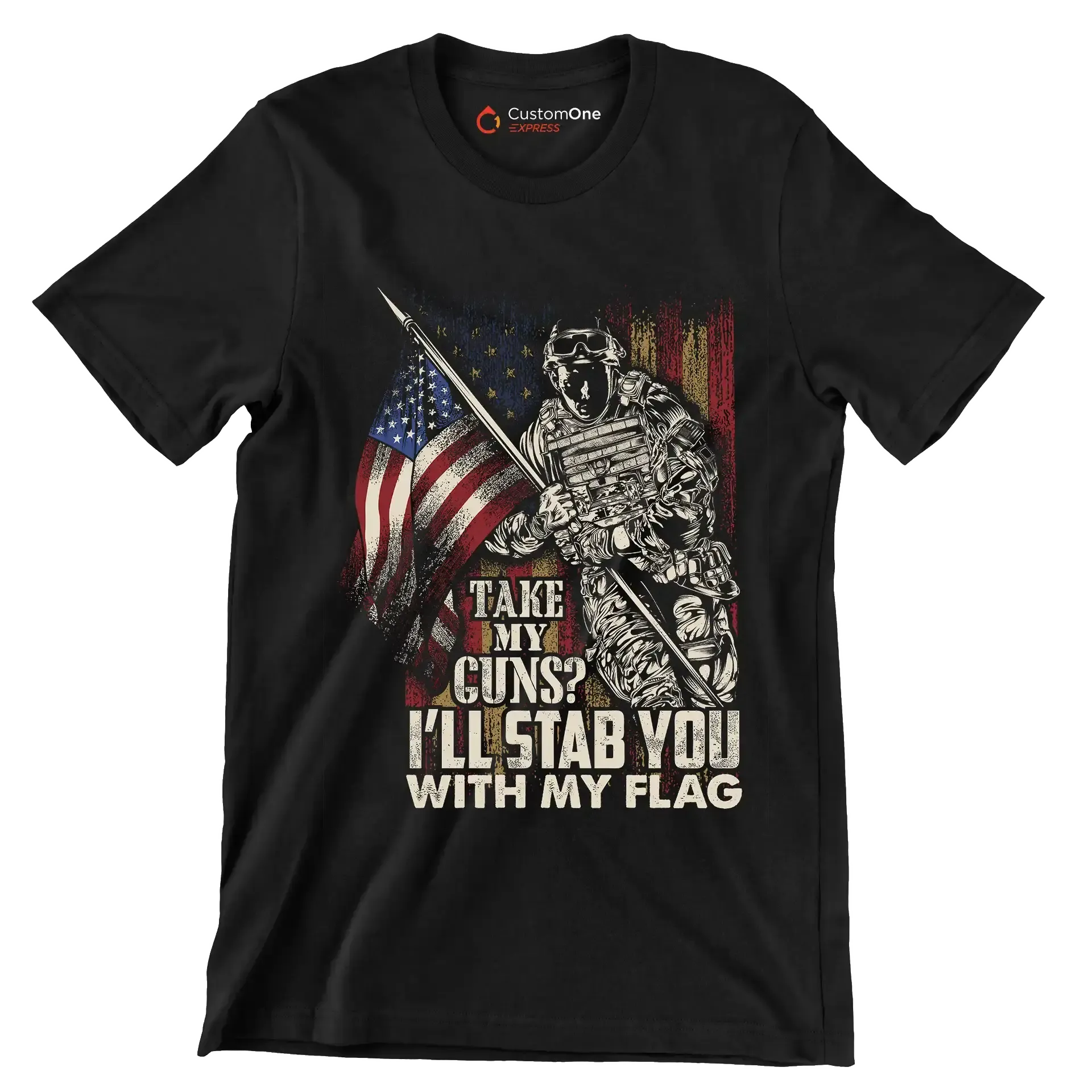 Take my Guns I'll stab you with my flag - Veterans Themed T-Shirt-Black-S-Custom One Express