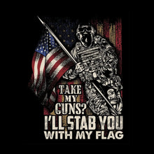 Take my Guns I'll stab you with my flag - Veterans Themed T-Shirt-Black-S-Custom One Express