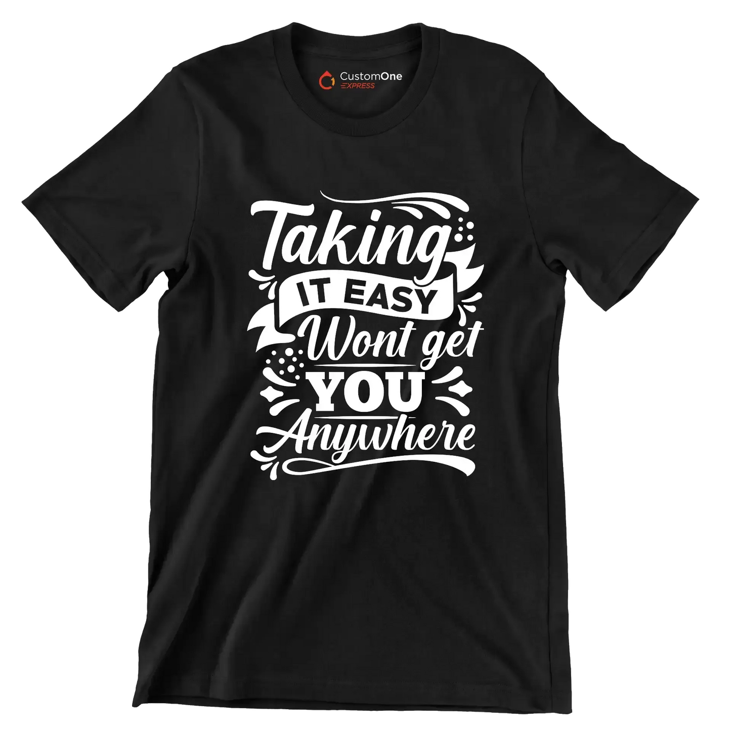 Taking It Easy Won't Get You Anywhere - Motivational Themed T-Shirt-Black-S-Custom One Express