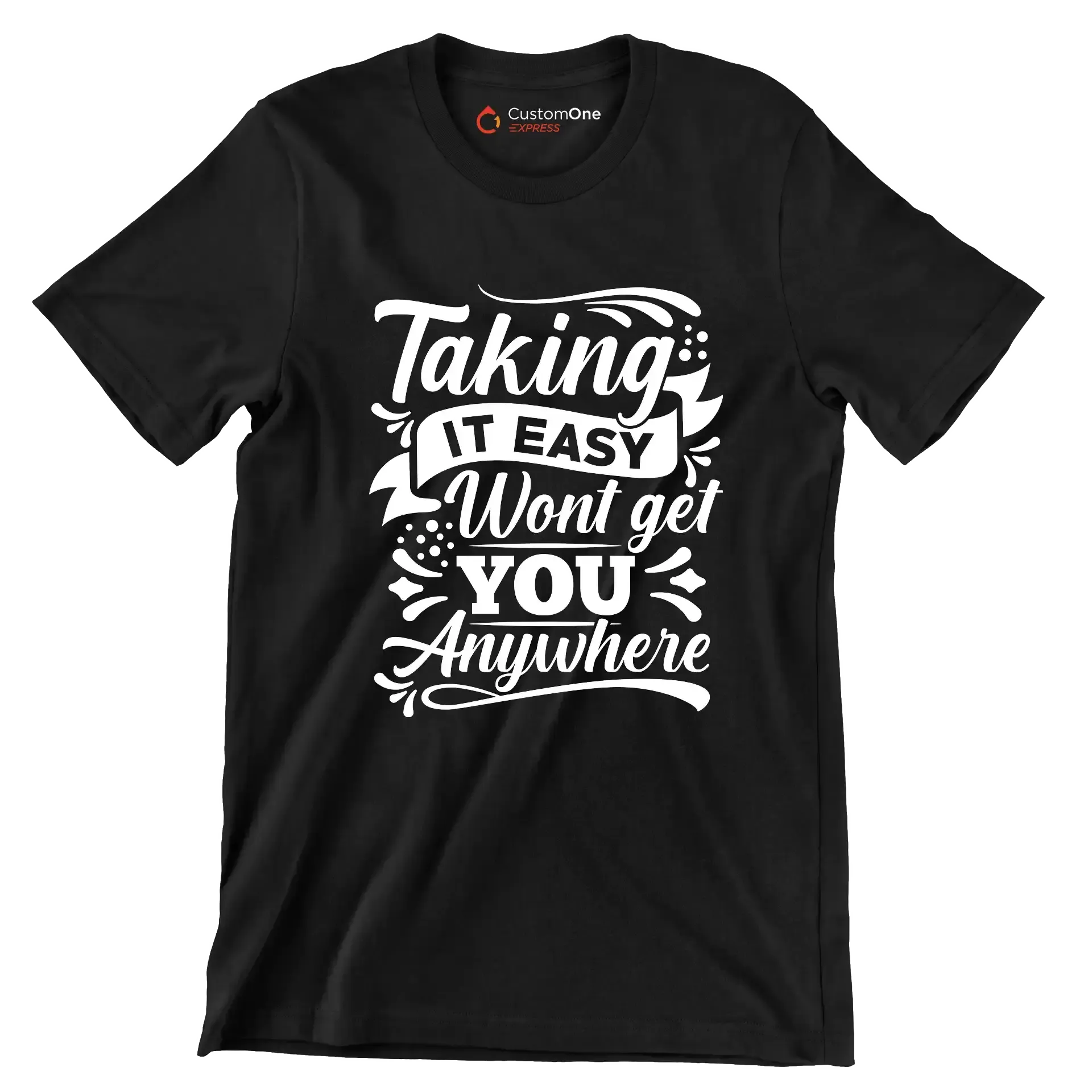 Taking It Easy Won't Get You Anywhere - Motivational Themed T-Shirt-Black-S-Custom One Express