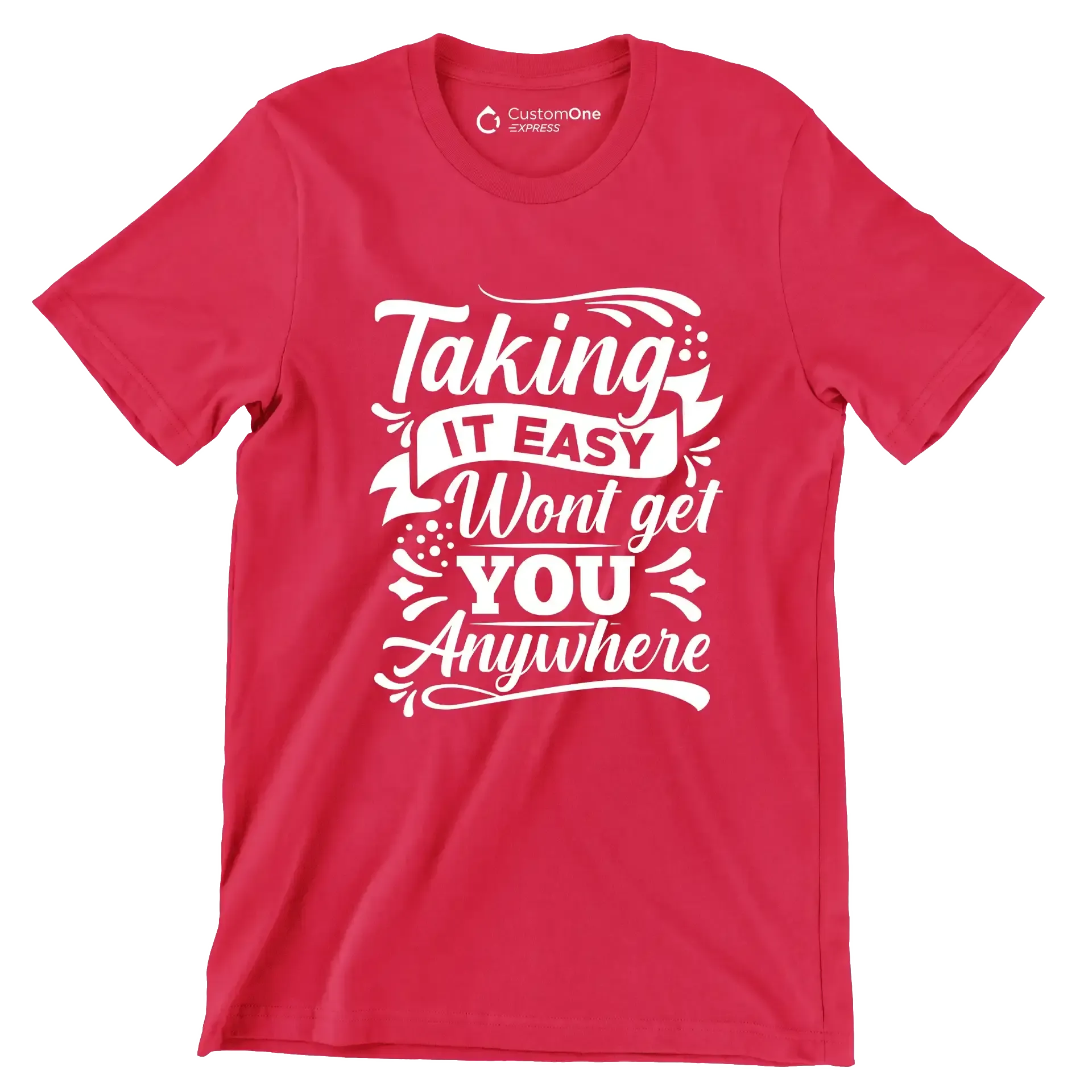 Taking It Easy Won't Get You Anywhere - Motivational Themed T-Shirt-Red-S-Custom One Express