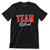 Team retired - Retirement Themed T-Shirt-Black-S-Custom One Express