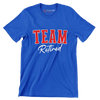 Team retired - Retirement Themed T-Shirt-Blue-S-Custom One Express