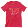 Team retired - Retirement Themed T-Shirt-Red-S-Custom One Express