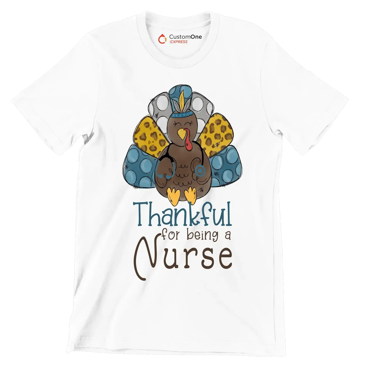 Thankful For Being A Nurse - Thanksgiving Themed T-Shirt-White-S-Custom One Express