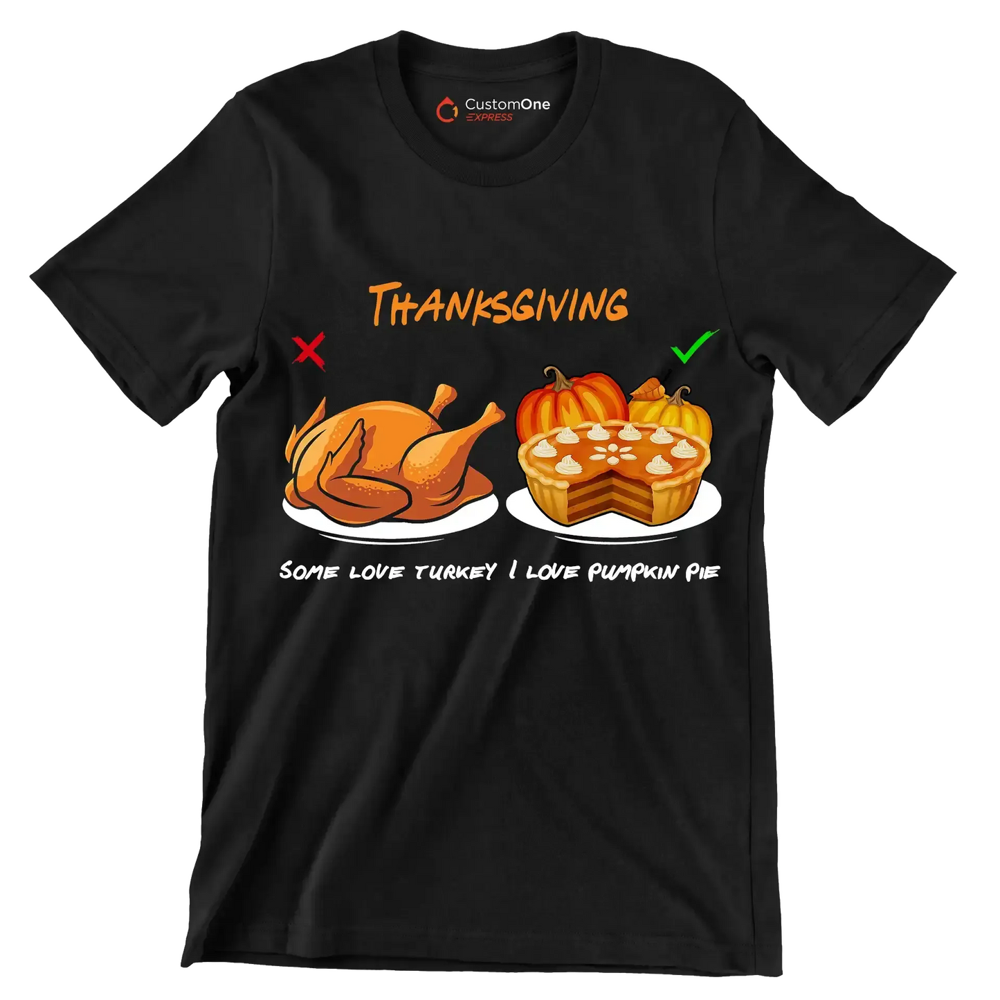 Thanksgiving Some Love Turkey, I Love Pumpkin Pie - Thanksgiving Themed T-Shirt-Black-S-Custom One Express
