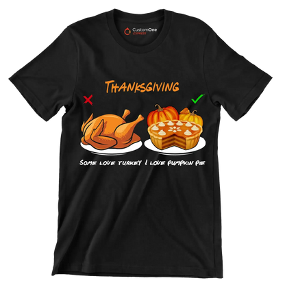 Thanksgiving Some Love Turkey, I Love Pumpkin Pie - Thanksgiving Themed T-Shirt-Black-S-Custom One Express