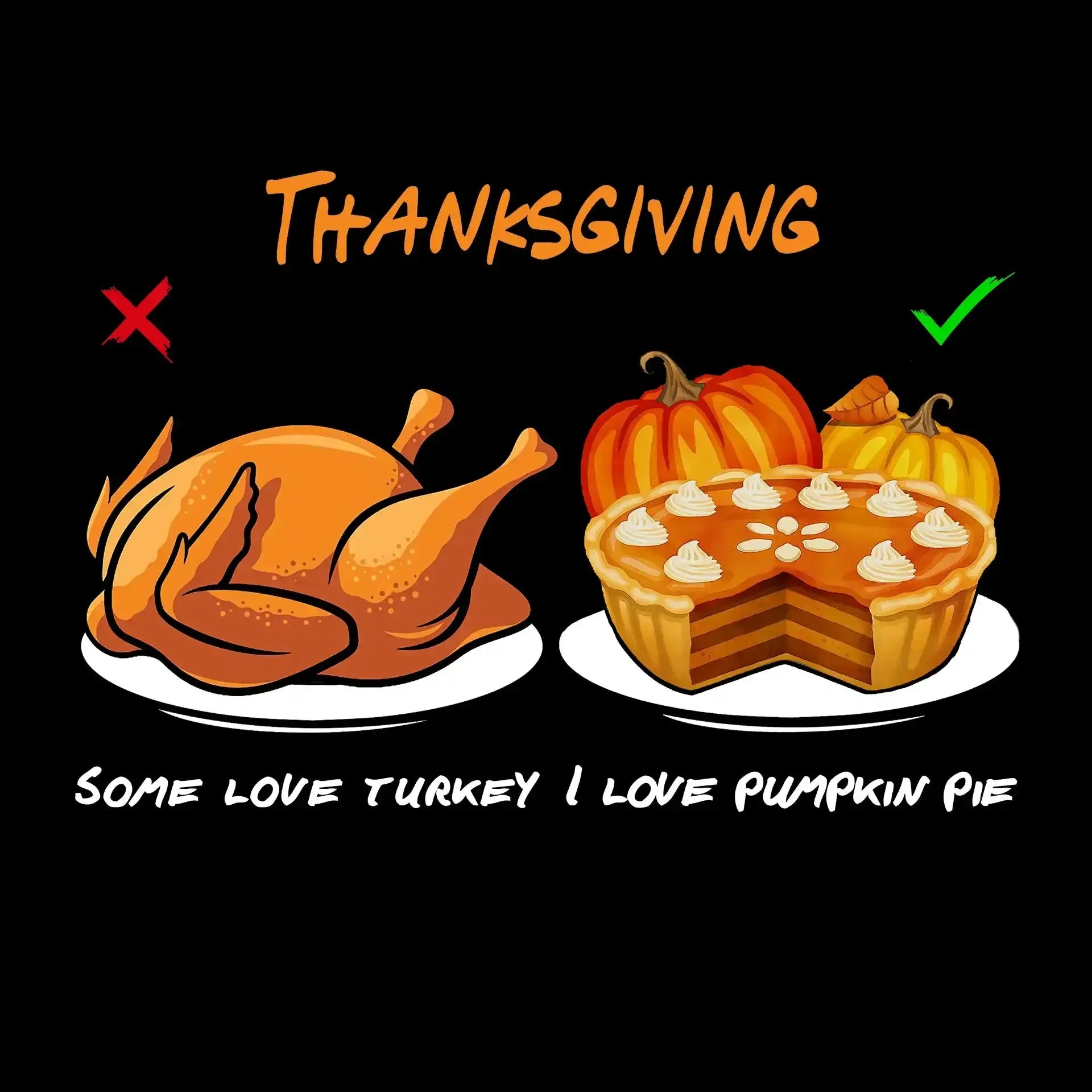 Thanksgiving Some Love Turkey, I Love Pumpkin Pie - Thanksgiving Themed T-Shirt-Black-S-Custom One Express