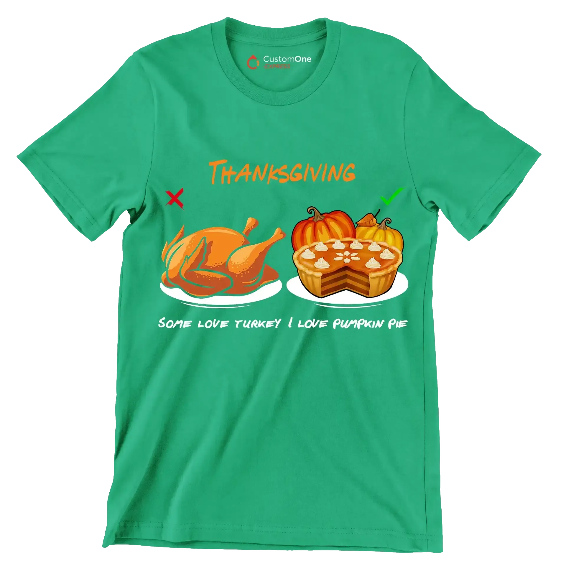 Thanksgiving Some Love Turkey, I Love Pumpkin Pie - Thanksgiving Themed T-Shirt-Green-S-Custom One Express