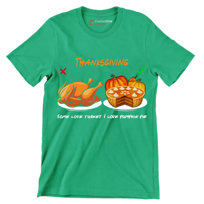 Thanksgiving Some Love Turkey, I Love Pumpkin Pie - Thanksgiving Themed T-Shirt-Green-S-Custom One Express