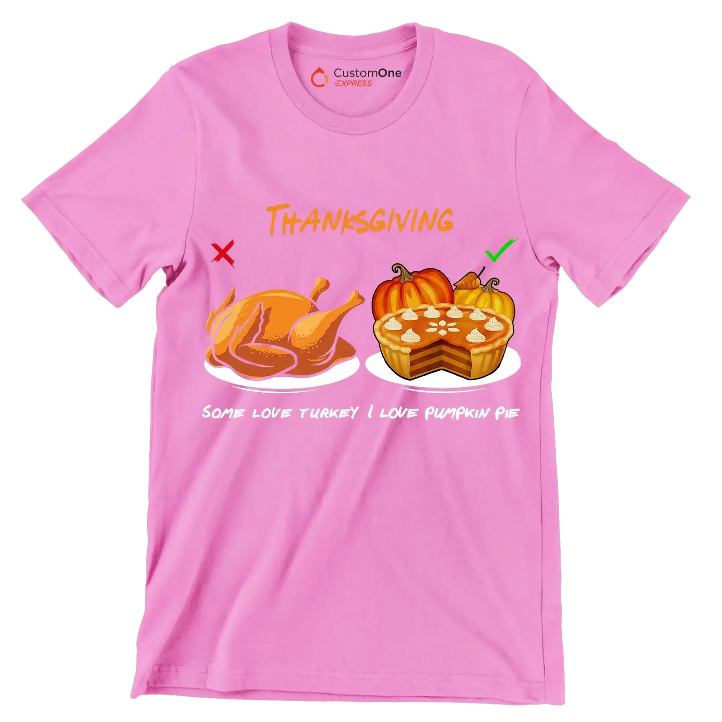 Thanksgiving Some Love Turkey, I Love Pumpkin Pie - Thanksgiving Themed T-Shirt-Pink-S-Custom One Express