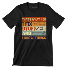 That_s what I do I fix dtuff and I know things - Father’s Day T-Shirt-Black-S-Custom One Express