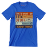 That_s what I do I fix dtuff and I know things - Father’s Day T-Shirt-Blue-S-Custom One Express