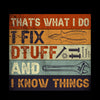 That_s what I do I fix dtuff and I know things - Father’s Day T-Shirt-Black-S-Custom One Express