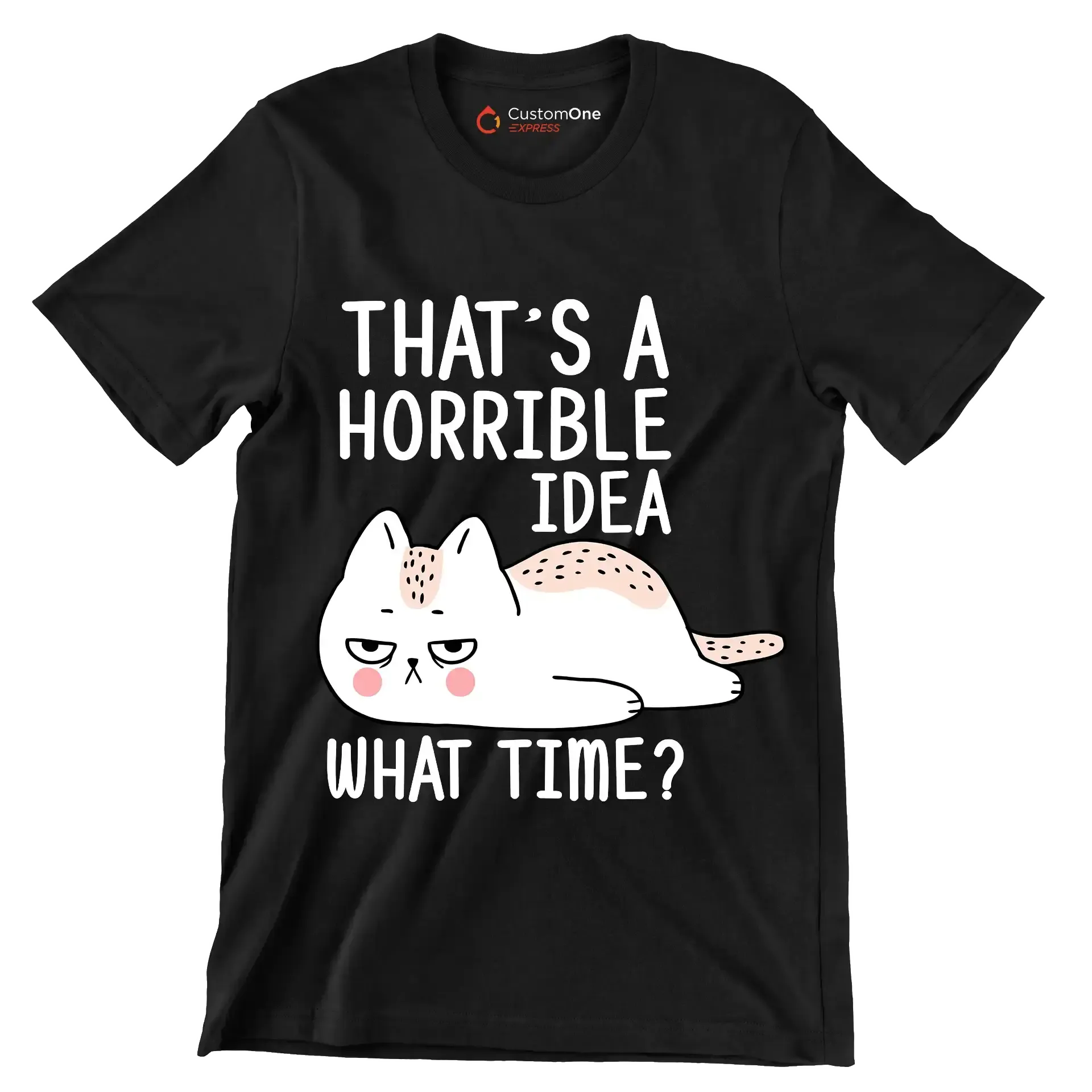 That's a horrible idea what time - Cat Themed T-Shirt-Black-S-Custom One Express