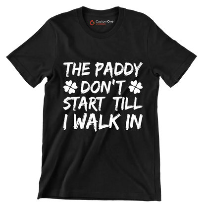 The Paddy Don't Start Till I Walk In - St. Patrick's Day T-Shirt-Black-S-Custom One Express