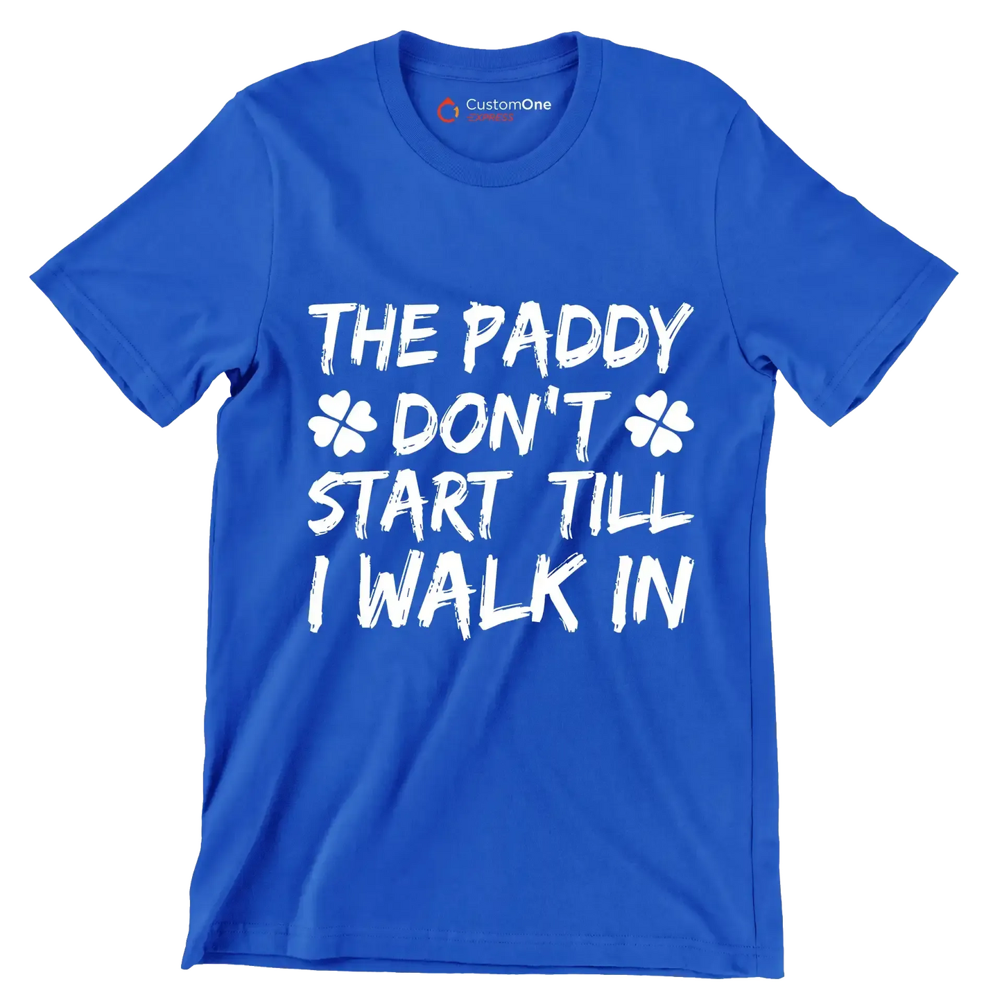 The Paddy Don't Start Till I Walk In - St. Patrick's Day T-Shirt-Blue-S-Custom One Express