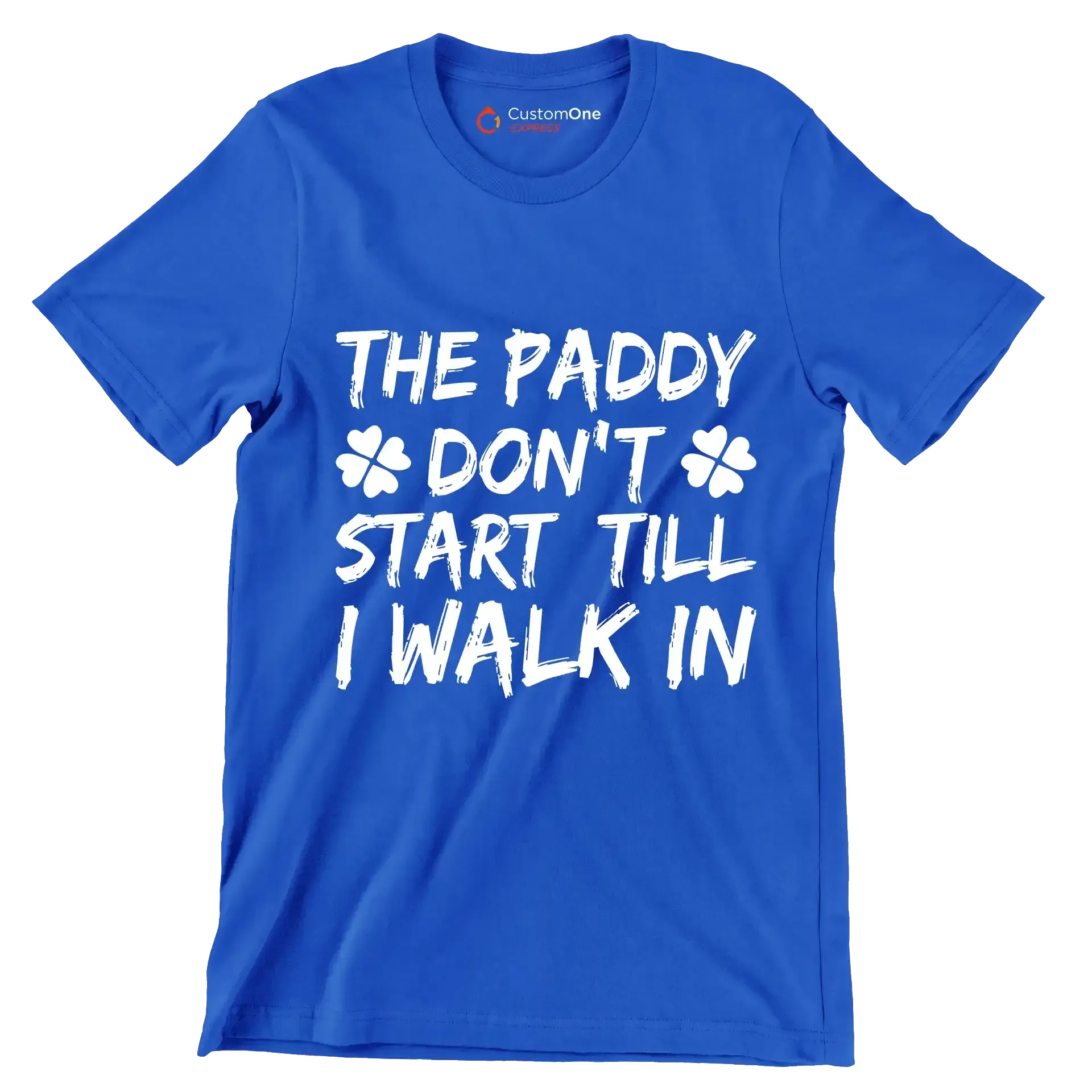 The Paddy Don't Start Till I Walk In - St. Patrick's Day T-Shirt-Blue-S-Custom One Express