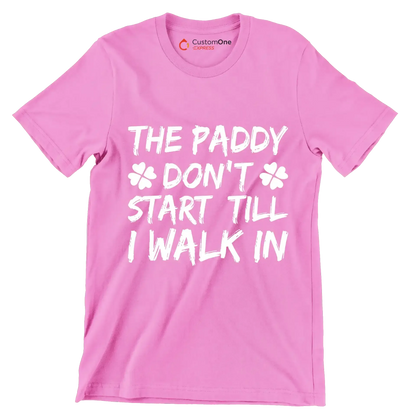 The Paddy Don't Start Till I Walk In - St. Patrick's Day T-Shirt-Pink-S-Custom One Express