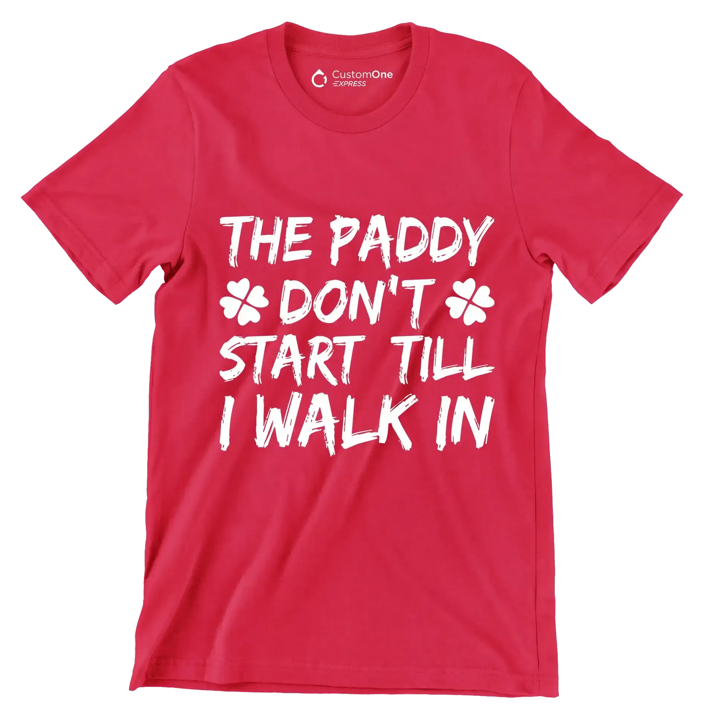 The Paddy Don't Start Till I Walk In - St. Patrick's Day T-Shirt-Red-S-Custom One Express