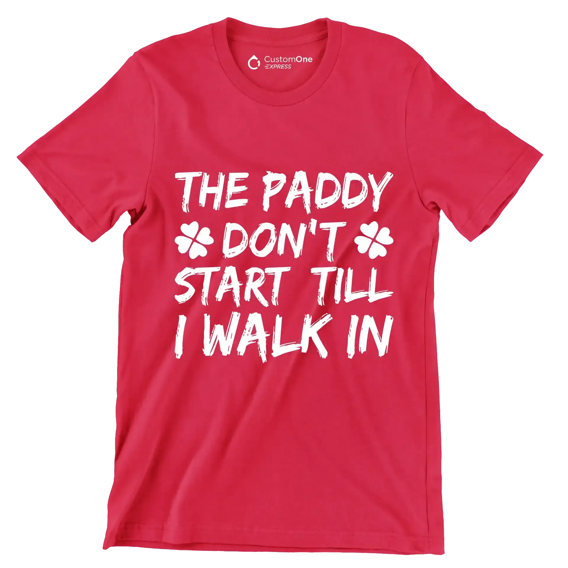 The Paddy Don't Start Till I Walk In - St. Patrick's Day T-Shirt-Red-S-Custom One Express