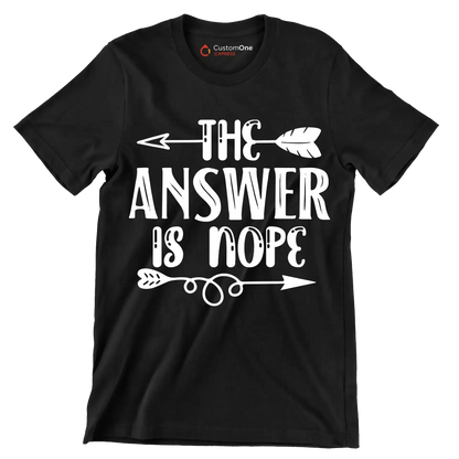 The answer is nope - Sarcasm Themed T-Shirt-Black-S-Custom One Express
