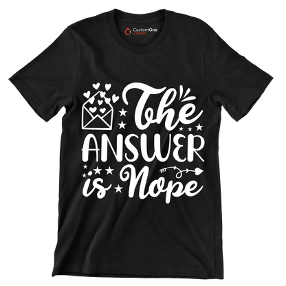The answer is nope - Sarcasm Themed T-Shirt-Black-S-Custom One Express