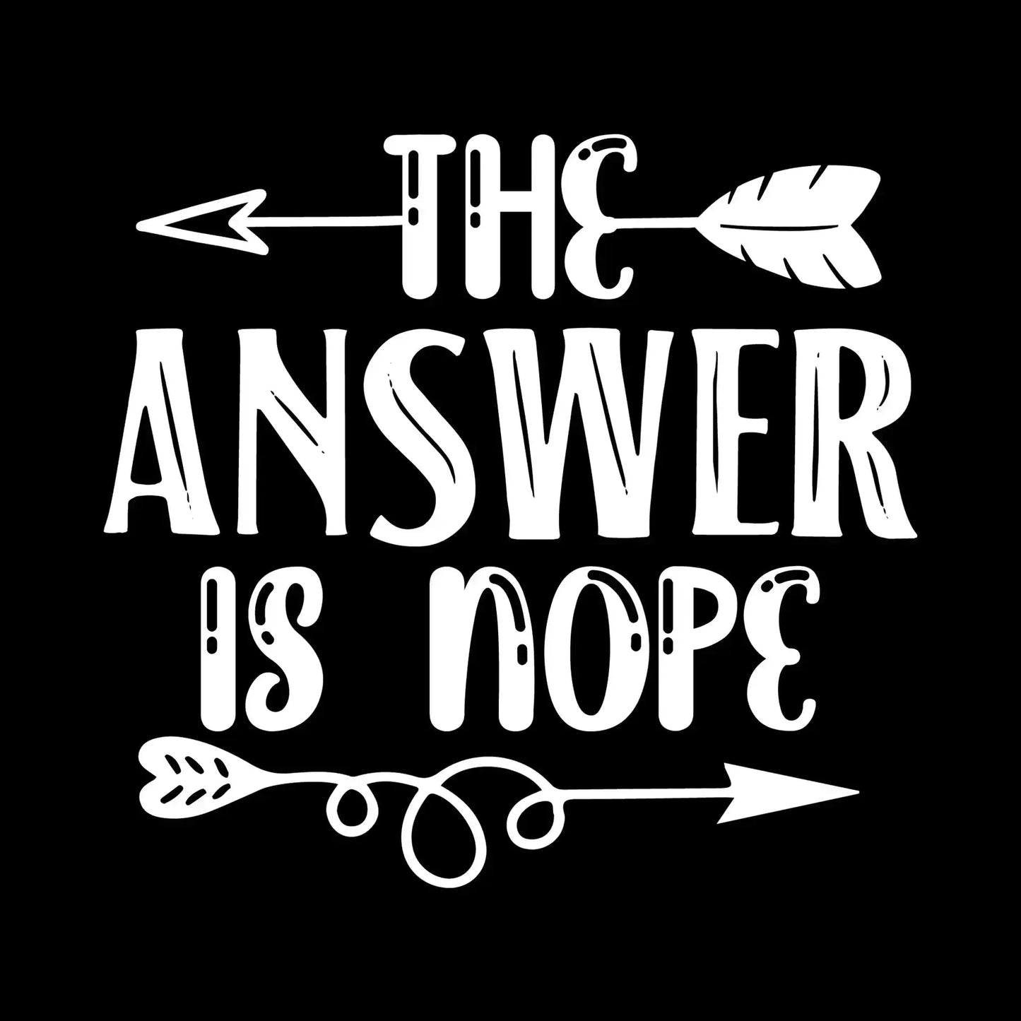 The answer is nope - Sarcasm Themed T-Shirt-Black-S-Custom One Express