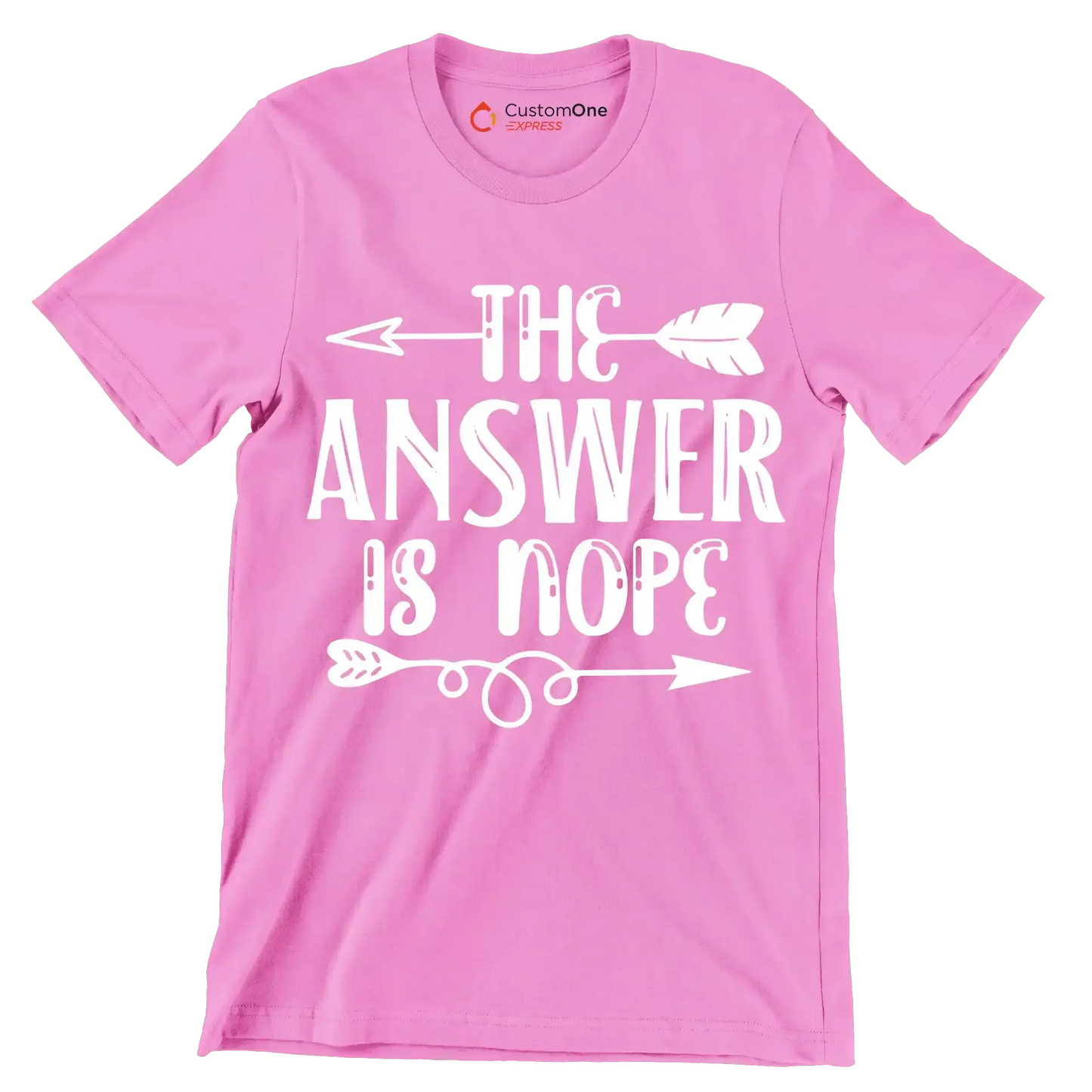 The answer is nope - Sarcasm Themed T-Shirt-Pink-S-Custom One Express