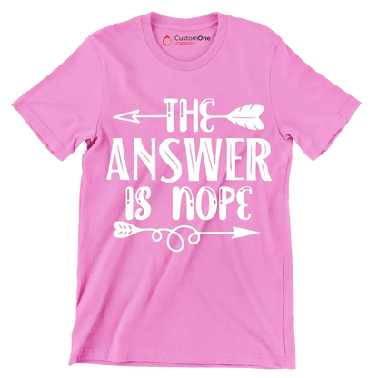 The answer is nope - Sarcasm Themed T-Shirt-Pink-S-Custom One Express