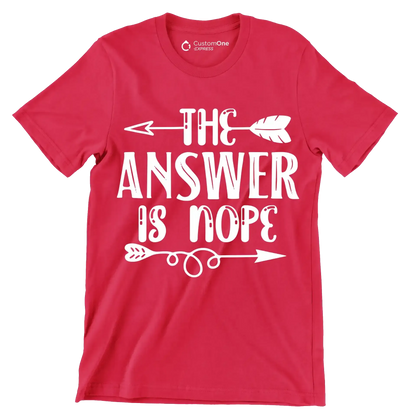 The answer is nope - Sarcasm Themed T-Shirt-Red-S-Custom One Express