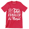 The answer is nope - Sarcasm Themed T-Shirt-Red-S-Custom One Express