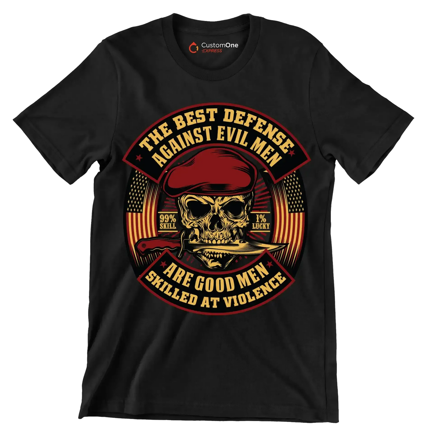 The best defense against evil men are good men skilled at violence 99% skill 1% lucky - Veterans Themed T-Shirt-Black-S-Custom One Express