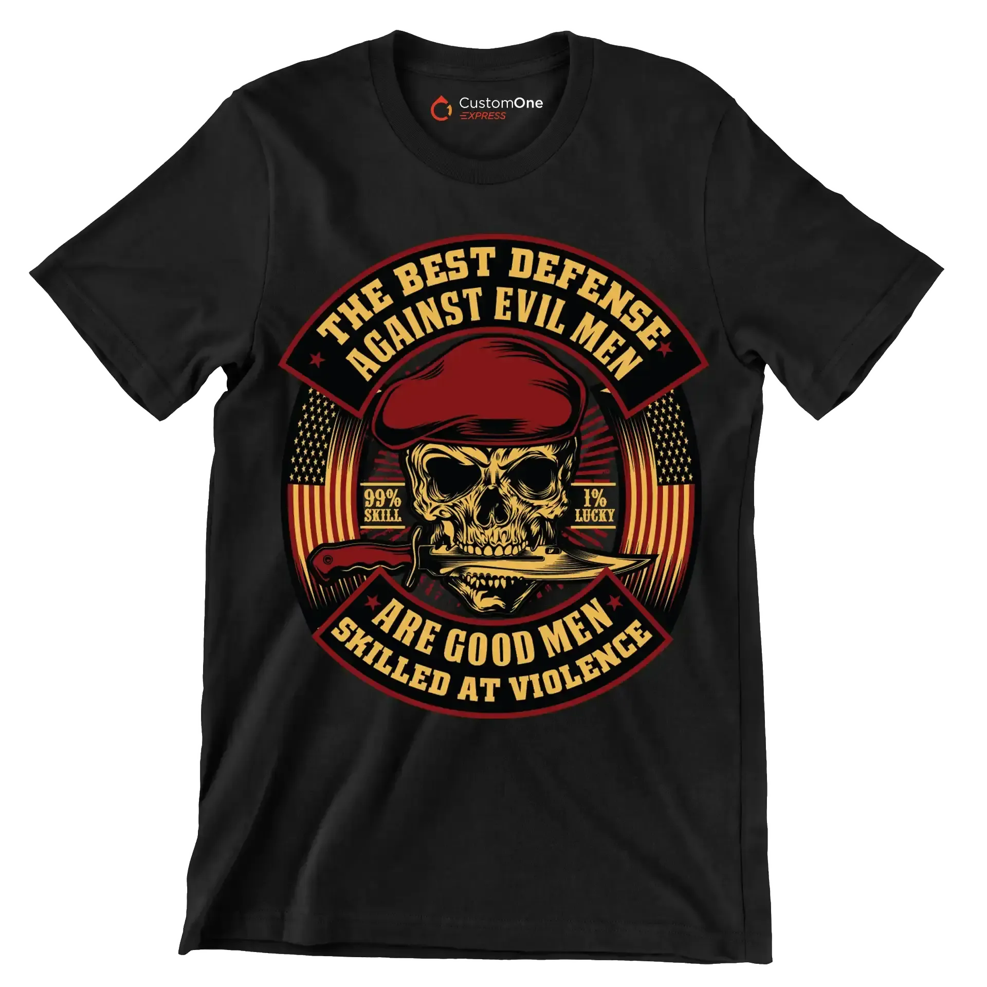 The best defense against evil men are good men skilled at violence 99% skill 1% lucky - Veterans Themed T-Shirt-Black-S-Custom One Express