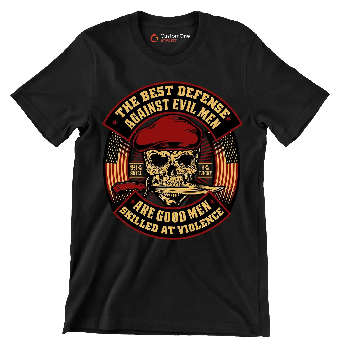 The best defense against evil men are good men skilled at violence 99% skill 1% lucky - Veterans Themed T-Shirt-Black-S-Custom One Express