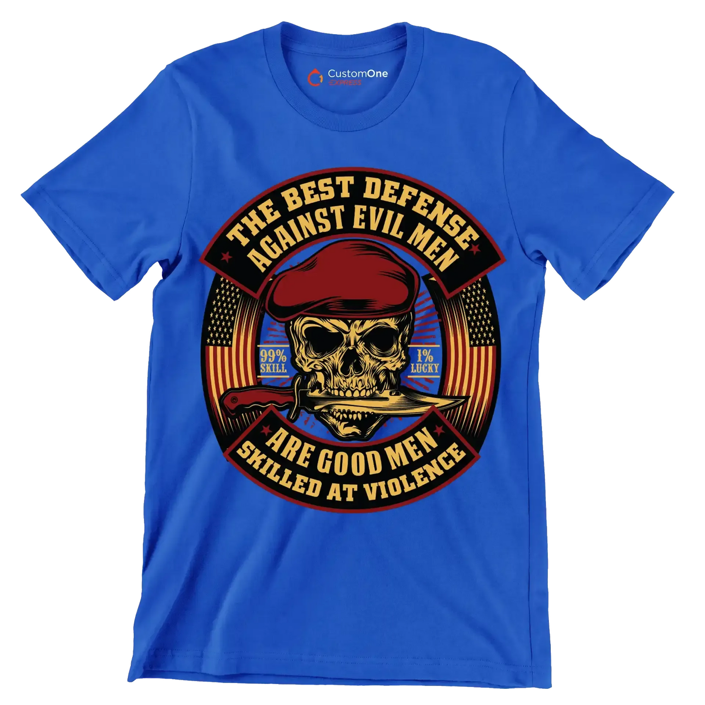 The best defense against evil men are good men skilled at violence 99% skill 1% lucky - Veterans Themed T-Shirt-Blue-S-Custom One Express