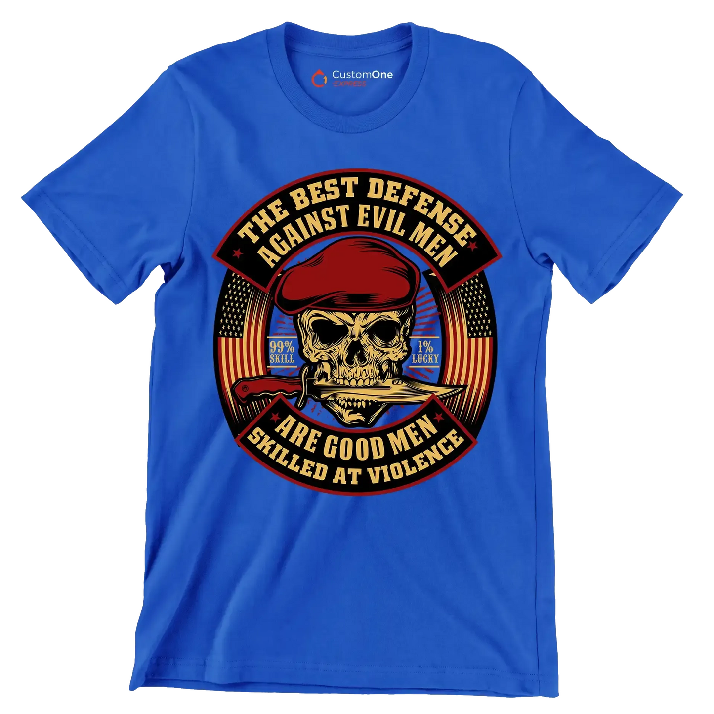 The best defense against evil men are good men skilled at violence 99% skill 1% lucky - Veterans Themed T-Shirt-Blue-S-Custom One Express